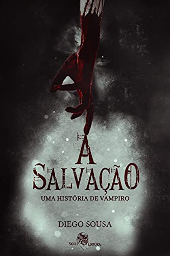 Ler A Salvação: Uma história de Vampiro, do autor Diego Sousa