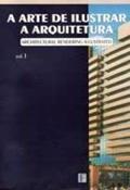 Ler A Arte De Ilustrar A Arquitetura (Portuguese Edition), do autor Lia Agati