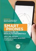 Ler Smartphones com toques da educação matemática: mãos que pensam, inovam, ensinam, aprendem e pesquisam, do autor Marcelo Almeida Bairral; Marcos Paulo Henrique