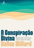 Ler A conspiração divina: Redescobrindo nossa vida oculta em Deus, do autor Dallas Willard Ler A conspiração divina: Redescobrindo nossa vida oculta em Deus, do autor Dallas Willard