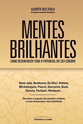Mentes brilhantes: Como desenvolver o todo o potencial do seu cérebro, do autor Alberto Dell'isola