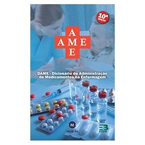 Ler AME. Dicionário de Administração de Medicamentos na Enfermagem, do autor Vários Autores