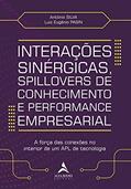 Ler Interações Sinérgicas, Spillovers de Conhecimento e Performance Empresarial: a Força das Conexões no Interior de um APL de Tecnologia, do autor Antonio Silva; Luiz Eugênio Pasin Ler Interações Sinérgicas, Spillovers de Conhecimento e Performance Empresarial: a Força das Conexões no Interior de um APL de Tecnologia, do autor Antonio Silva; Luiz Eugênio Pasin