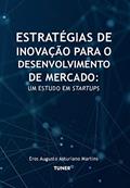 Ler Estratégias de Inovação para o Desenvolvimento de Mercado: Um Estudo em Startups, do autor Eros Augusto Asturiano Martins Ler Estratégias de Inovação para o Desenvolvimento de Mercado: Um Estudo em Startups, do autor Eros Augusto Asturiano Martins