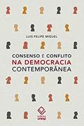 Ler Consenso e conflito na democracia contemporânea, do autor Luís Felipe Miguel Ler Consenso e conflito na democracia contemporânea, do autor Luís Felipe Miguel