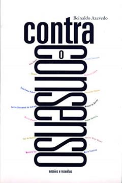 Contra o consenso: Ensaios e resenhas, do autor Reinaldo Azevedo