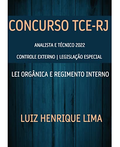 Ler TCE-RJ 2022 CONTROLE EXTERNO LEGISLAÇÃO ESPECIAL: Lei Orgânica e Regimento Interno, do autor Luiz Henrique Lima Ler TCE-RJ 2022 CONTROLE EXTERNO LEGISLAÇÃO ESPECIAL: Lei Orgânica e Regimento Interno, do autor Luiz Henrique Lima