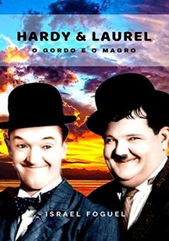 Hardy e Laurel. O Gordo e o Magro, do autor Israel Foguel