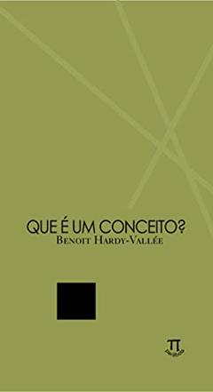 Que é um Conceito?, do autor Benoit Hardy-Vallée