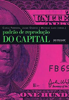 Padrão de Reprodução do Capital: Contribuições da Teoria Marxista da Dependência, do autor Ruy Mauro Marini; Marcelo Carcanholo