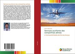 Serviços auxiliares das companhias aéreas: e incompatibilidades dentro de alianças, do autor Ioannis Maroulas