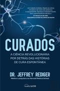 Ler Curados: A Ciência Revolucionária por Detrás das Histórias de Cura Espontânea, do autor Jeffrey Rediger Ler Curados: A Ciência Revolucionária por Detrás das Histórias de Cura Espontânea, do autor Jeffrey Rediger