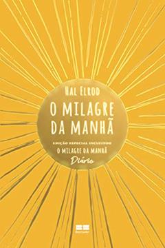 O milagre da manhã: Edição especial incluindo O milagre da manhã - Diário, do autor Hal Elrod