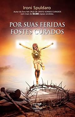 Por suas feridas fostes curados, do autor Ironi Spuldaro