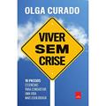 Ler Viver sem crise, do autor Olga Curado