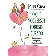 O Que Voce Sente Pode Ser Curado, do autor Gray- John