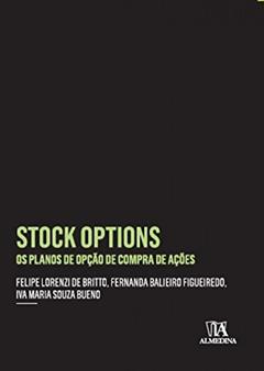 Stock Options: Os Planos de Opção de Compra de Ações, do autor Felipe Lorenzi de Britto; Fernanda Balieiro Figueiredo; Iva Maria Souza Bueno