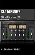 Ler CLA MixDown: Guia do Usuário (Plugins de Áudio), do autor Elberton Freire