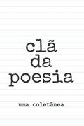 Ler Clã da poesia: Uma coletânea, do autor CLã Da Poesia