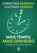 Ler Mais tempo, mais dinheiro: Estratégias para uma vida mais equilibrada, do autor Christian Barbosa; Gustavo Cerbasi