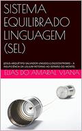 Ler SISTEMA EQUILIBRADO LINGUAGEM (SEL): (JESUS-ARQUÉTIPO-SALVADOR-UNGIDO) (LOGOCENTRISMO - A INSUFICIÊNCIA DA LEI) (UM-RETORNO-AO-SERMÃO-DO-MONTE), do autor Elias do Amaral Viana Ler SISTEMA EQUILIBRADO LINGUAGEM (SEL): (JESUS-ARQUÉTIPO-SALVADOR-UNGIDO) (LOGOCENTRISMO - A INSUFICIÊNCIA DA LEI) (UM-RETORNO-AO-SERMÃO-DO-MONTE), do autor Elias do Amaral Viana