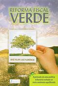 Ler Reforma fiscal verde: O primeiro de uma política tributária voltada ao meio ambiente equilibrado, do autor José Felipe Luiz Florêncio
