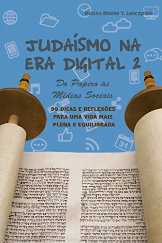 Ler Judaismo na Era Digital 2: 99 Dicas para Uma Vida Mais Plena e Equilibrada (Judaísmo na Era Digital), do autor Rabino Moshe Y. Lenczynski Ler Judaismo na Era Digital 2: 99 Dicas para Uma Vida Mais Plena e Equilibrada (Judaísmo na Era Digital), do autor Rabino Moshe Y. Lenczynski