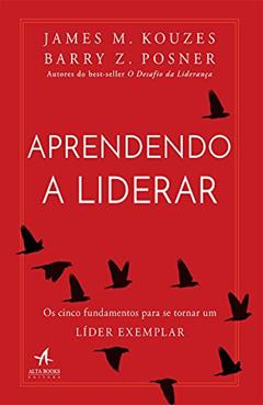 Aprendendo a Liderar, do autor James M. Kouzes; Barry Z. Posner