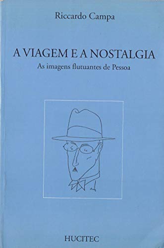 Ler A viagem e a nostalgia: as imagens flutuantes de Pessoa, do autor Riccardo Campa