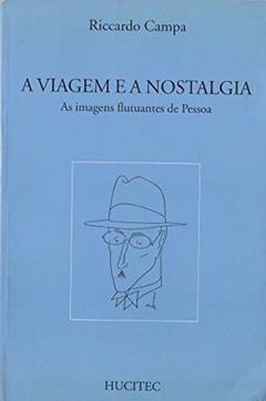 A viagem e a nostalgia: as imagens flutuantes de Pessoa, do autor Riccardo Campa