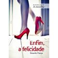 Ler Enfim, a Felicidade, do autor Eduardo França Ler Enfim, a Felicidade, do autor Eduardo França