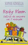 Ler Becky Bloom. Delírios De Consumo Na 5ª Avenida[Versão Econômica], do autor Sophie Kinsella