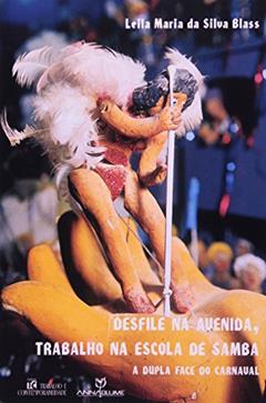 Desfile na Avenida, Trabalho na Escola de Samba, do autor Leila Maria Da Silva Blass
