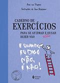 Ler Caderno de exercícios para se afirmar e enfim ousar dizer não, do autor Anne Van Stappen Ler Caderno de exercícios para se afirmar e enfim ousar dizer não, do autor Anne Van Stappen