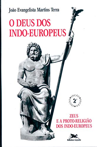 Ler O Deus dos indo-europeus: Zeus e a protorreligião dos indo-europeus, do autor João Evangelista Martins Terra Ler O Deus dos indo-europeus: Zeus e a protorreligião dos indo-europeus, do autor João Evangelista Martins Terra
