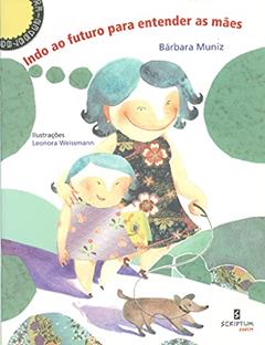 Indo ao Futuro Para Entender as Mães, do autor Bárbara Muniz