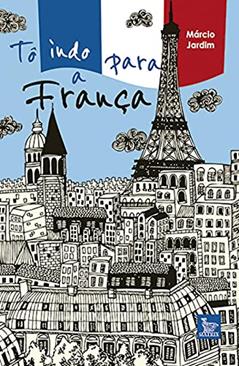 Tô indo para a França, do autor Marcio Jardim