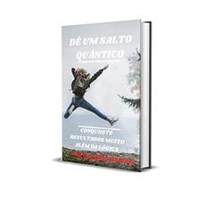 Dê Um Salto Quântico Indo de Você Para Você ao Quadrado: Um Salto Explosivo na Sua performance Pessoal, do autor Edilberto Martins