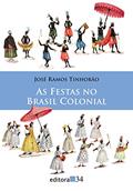 Ler As festas no Brasil colonial, do autor José Ramos Tinhorão