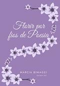 Ler Florir por fios de Poesia, do autor Marcia Bimaggi Ler Florir por fios de Poesia, do autor Marcia Bimaggi