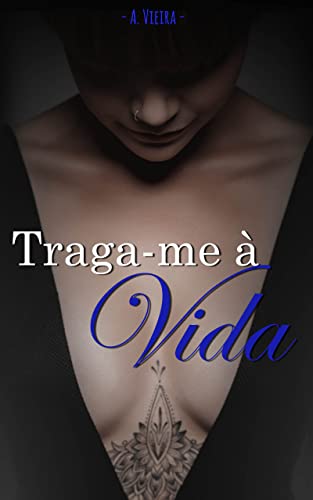 Ler Traga-me à Vida, do autor A. Vieira Ler Traga-me à Vida, do autor A. Vieira