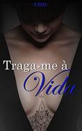 Ler Traga-me à Vida, do autor A. Vieira Ler Traga-me à Vida, do autor A. Vieira