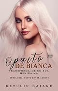 Ler O Pacto de Bianca:: Transforma-me em sua menina má., do autor Ketulin Daiane Fagundes