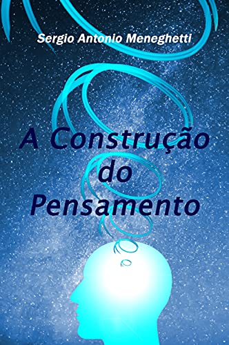 Ler A Construção do Pensamento, do autor Sergio Antonio Meneghetti Ler A Construção do Pensamento, do autor Sergio Antonio Meneghetti