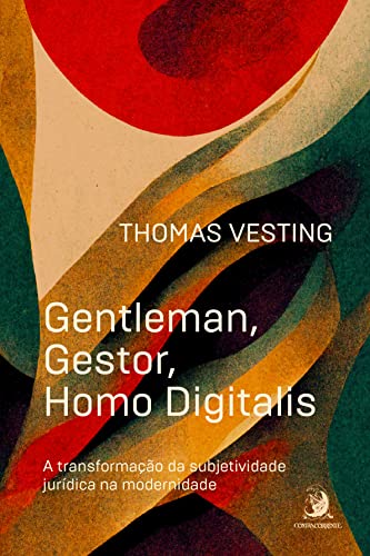 Ler Gentleman, Gestor, Homo Digitalis: a Transformação da Subjetividade Jurídica na Modernidade, do autor Thomas Vesting Ler Gentleman, Gestor, Homo Digitalis: a Transformação da Subjetividade Jurídica na Modernidade, do autor Thomas Vesting