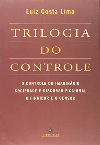 Ler Trilogia do Controle. O Controle do Imaginário Sociedade e Discurso Ficcional o Fingidor e o Censor, do autor Luiz Costa Lima Ler Trilogia do Controle. O Controle do Imaginário Sociedade e Discurso Ficcional o Fingidor e o Censor, do autor Luiz Costa Lima