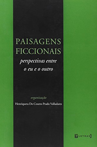 Ler Paisagens Ficcionais. Perspectivas Entre o Eu e o Outro, do autor Henriqueta do Coutto P. Valladares