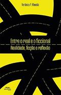 Ler Entre o real e o ficcional: realidade, ficção e reflexão, do autor Veronica Pereira de Almeida