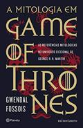 Ler A mitologia em game of thrones: As referências mitológicas no universo ficcional de George R. R. Martin, do autor Gwendal Fossois