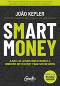 Ler SMART MONEY: A arte de atrair investidores e dinheiro inteligente para seu negócio, do autor João Kepler Ler SMART MONEY: A arte de atrair investidores e dinheiro inteligente para seu negócio, do autor João Kepler